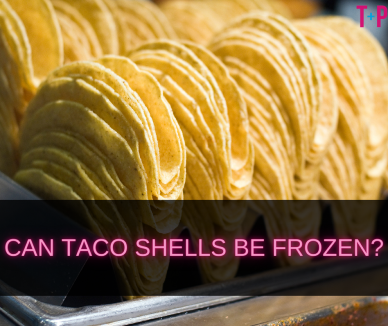 Can Taco Shells Be Frozen? Tips for Freezing Taco Shells