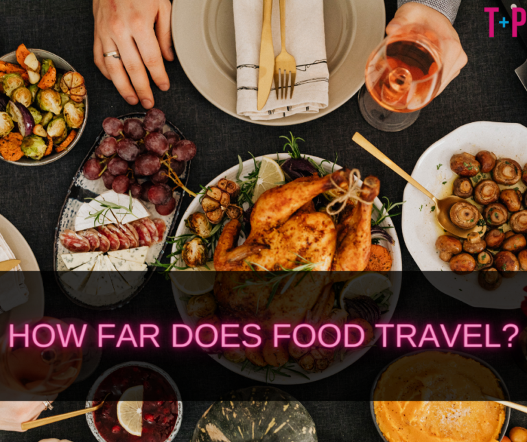 How Far Does Food Travel? Tracing the Journey from Farm to Plate