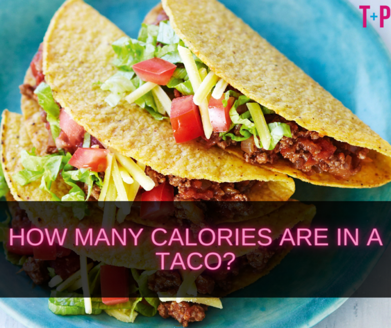 How Many Calories Are in a Taco? Counting Calories in Your Favorite Dish