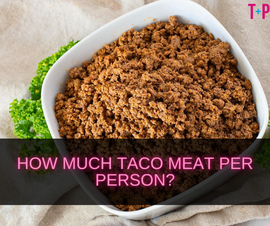 How Much Taco Meat Per Person?