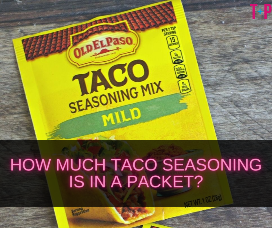 How Much Taco Seasoning Is in a Packet?