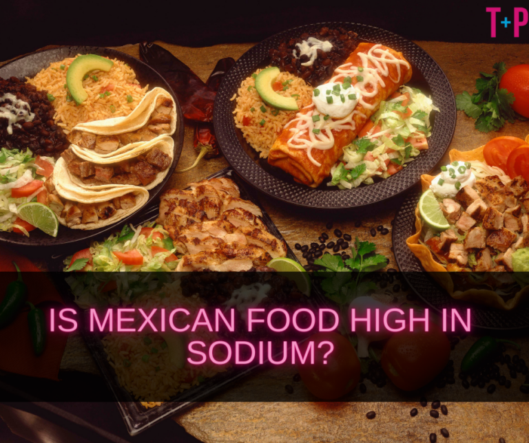 Is Mexican Food High in Sodium? Unpacking Sodium Levels in Popular Dishes