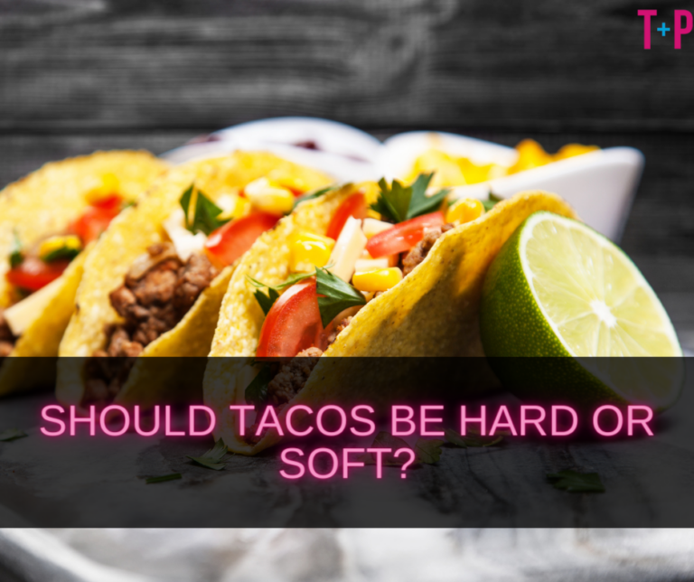 Should Tacos Be Hard or Soft? The Great Taco Shell Debate