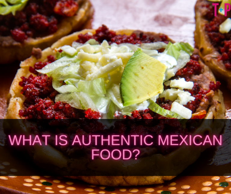 What Is Authentic Mexican Food? Distinguishing Genuine Mexican Cuisine