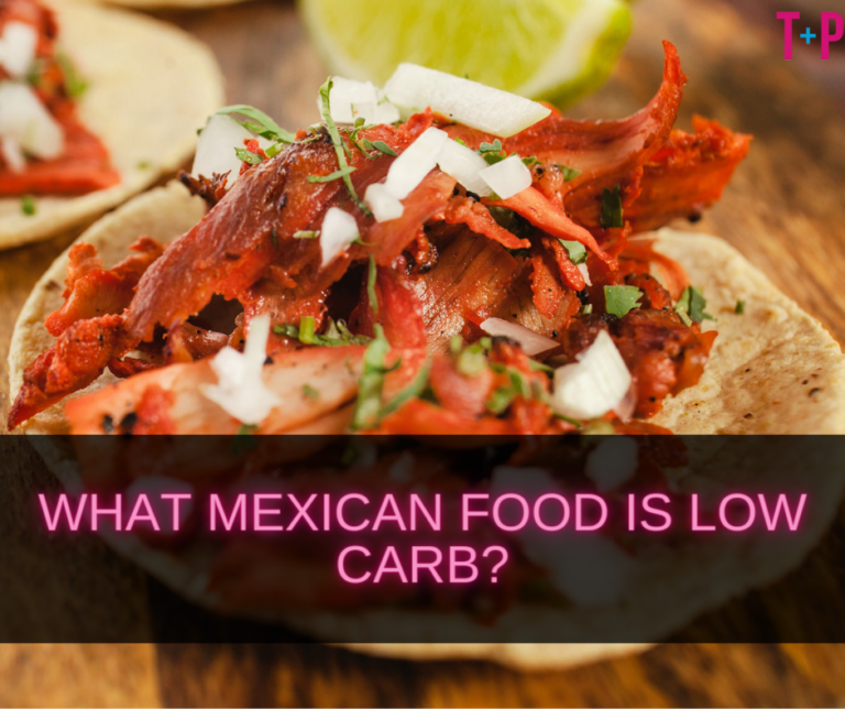 What Mexican Food Is Low Carb? Healthy Options in Mexican Cuisine