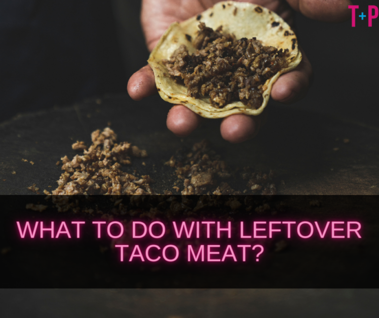 What to Do with Leftover Taco Meat? Creative Ideas for Taco Leftovers
