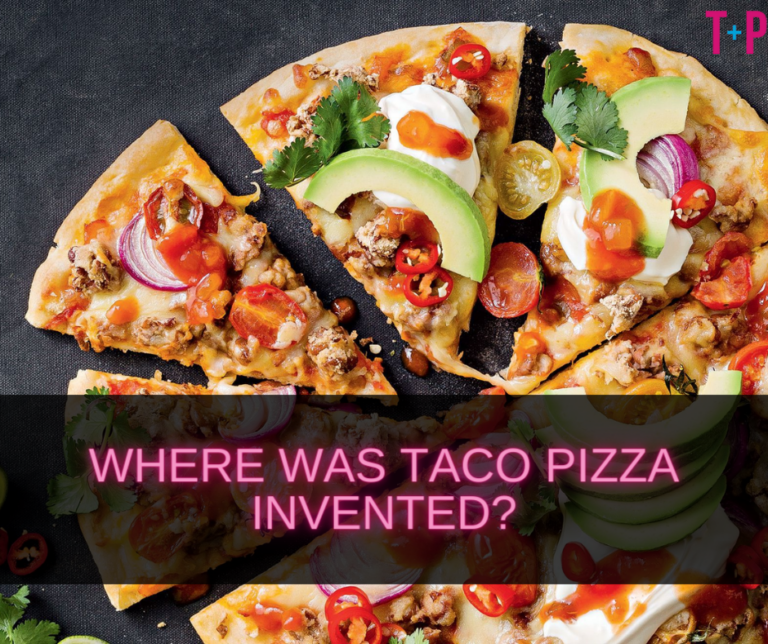 Where Was Taco Pizza Invented? Tracing the Origins of a Unique Dish