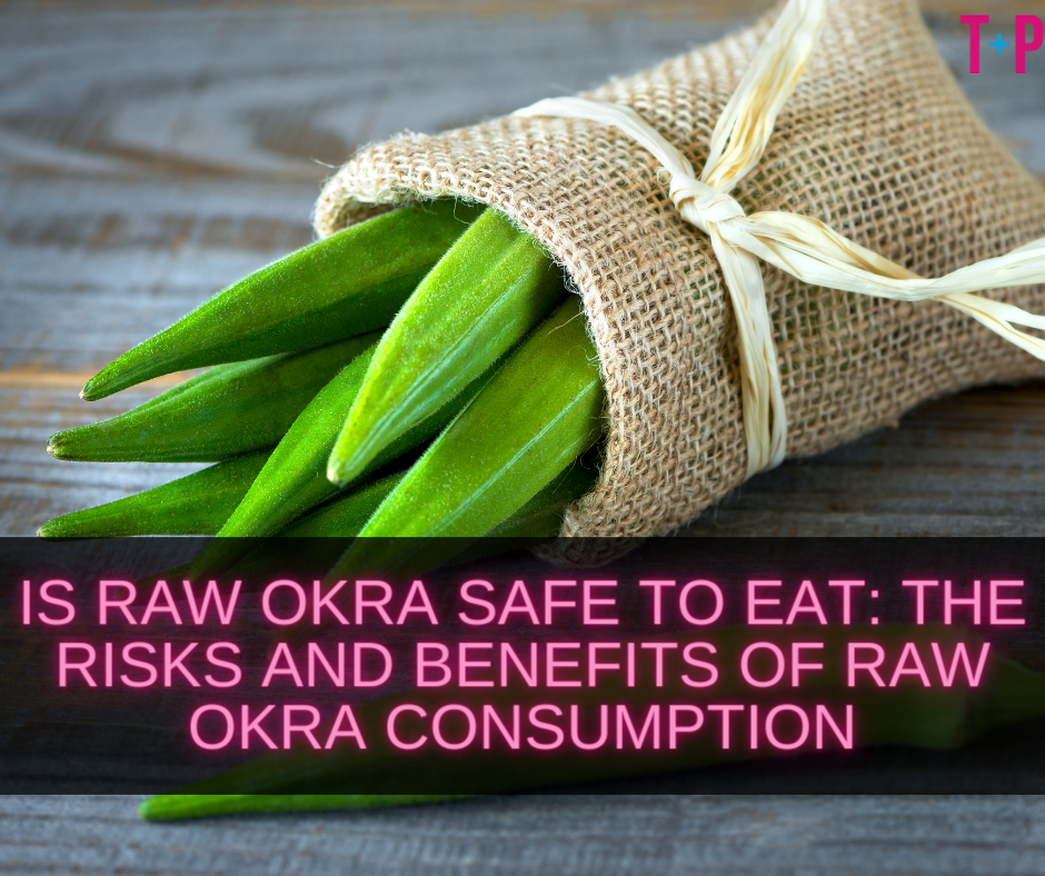 Is Raw Okra Safe to Eat?