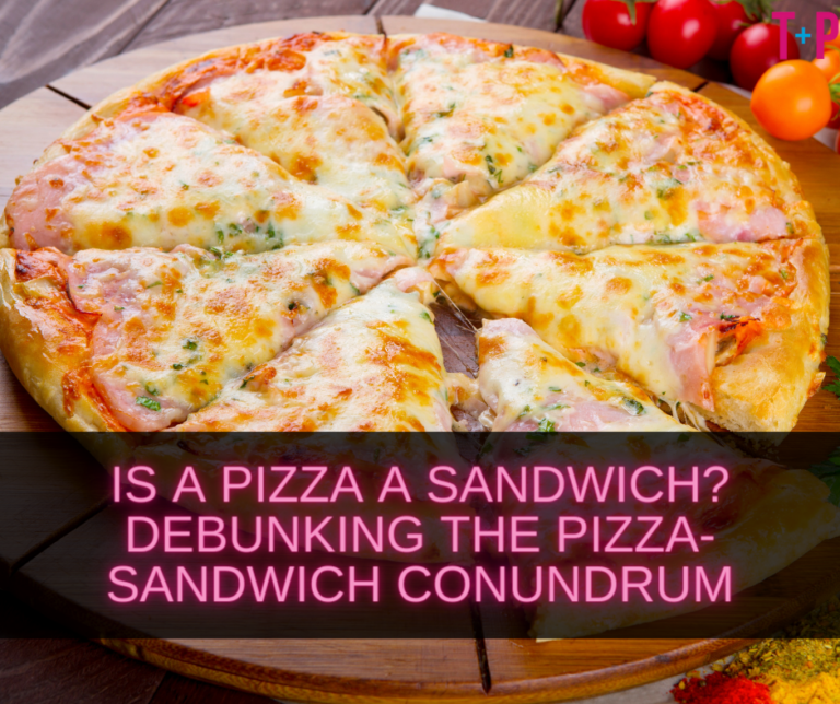 Is a Pizza a Sandwich? Debunking the Pizza-Sandwich Conundrum