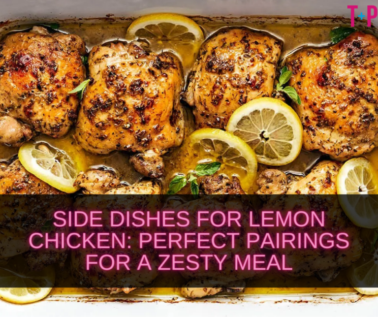 Side Dishes for Lemon Chicken: Perfect Pairings for a Zesty Meal