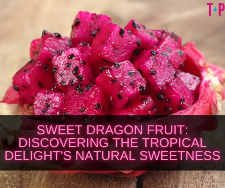 Sweet Dragon Fruit: Discovering the Tropical Delight’s Natural Sweetness