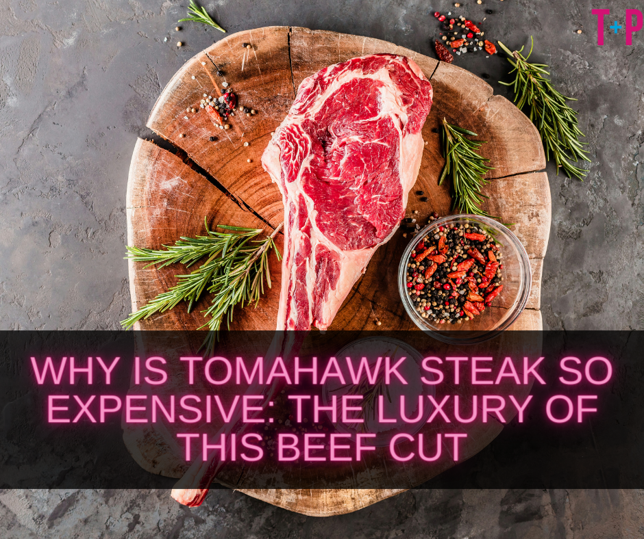 Why Is Tomahawk Steak So Expensive?