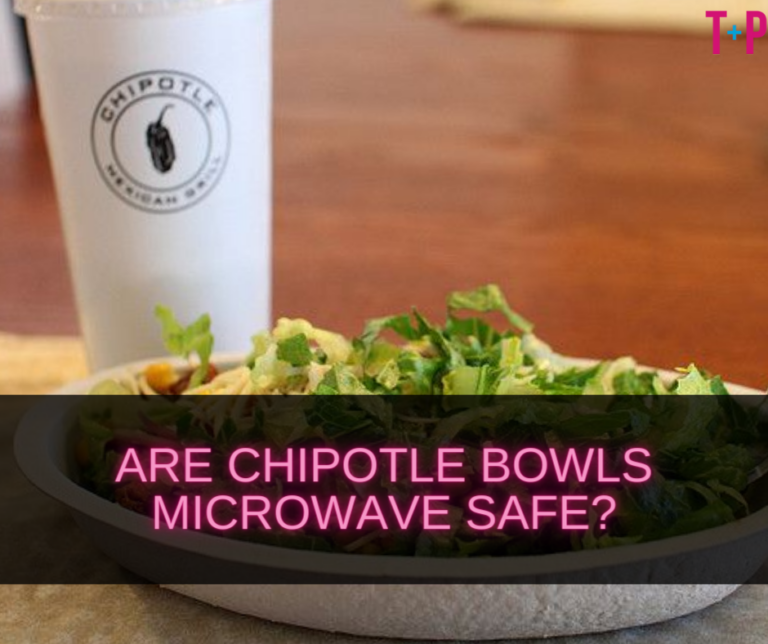 Are Chipotle Bowls Microwave Safe: Safely Reheating Chipotle Bowls in the Microwave