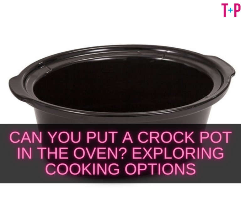 Can You Put a Crock Pot in the Oven? Exploring Cooking Options