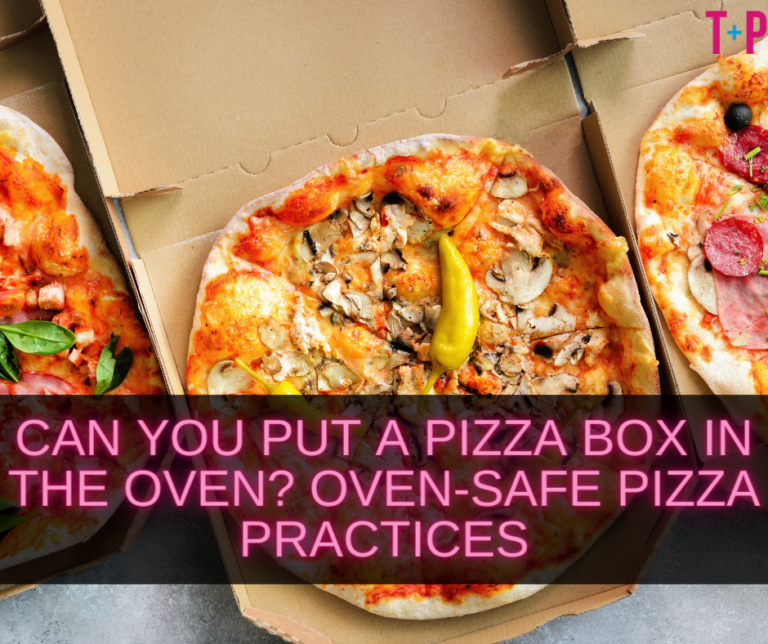Can You Put a Pizza Box in the Oven? Oven-Safe Pizza Practices