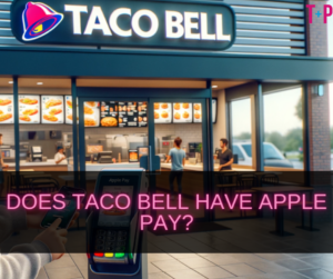 Does Taco Bell Have Apple Pay?