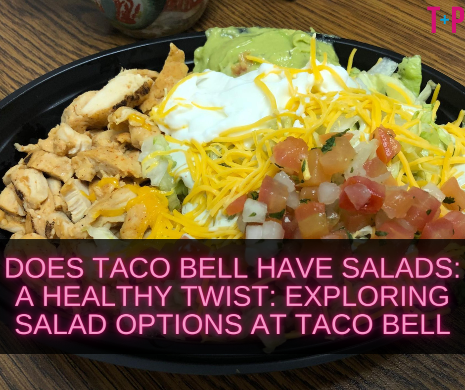 Does Taco Bell Have Salads?