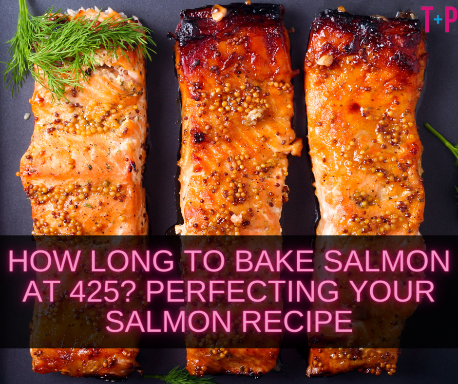 How Long to Bake Salmon at 425?