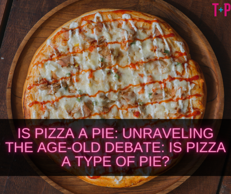 Is Pizza a Pie: Unraveling the Age-Old Debate: Is Pizza a Type of Pie?