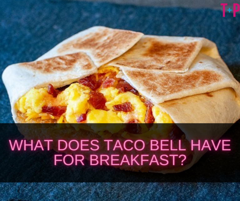 What Does Taco Bell Have for Breakfast: Morning Delights on the Taco Bell Breakfast Menu