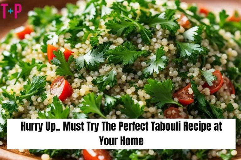 Hurry Up.. Must Try The Perfect Tabouli Recipe at Your Home