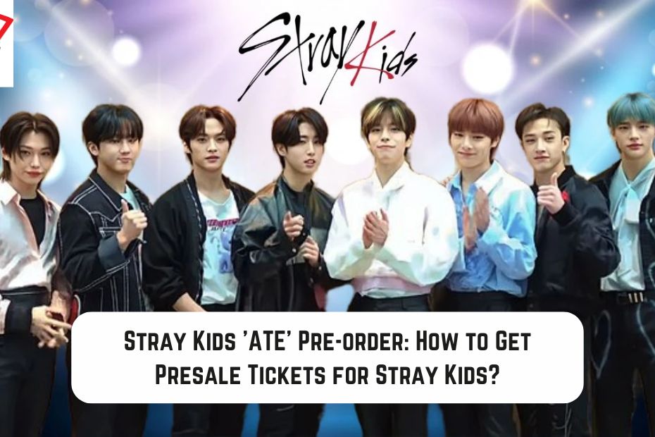 Stray Kids 'ATE' Pre-order: How to Get Presale Tickets for Stray Kids?